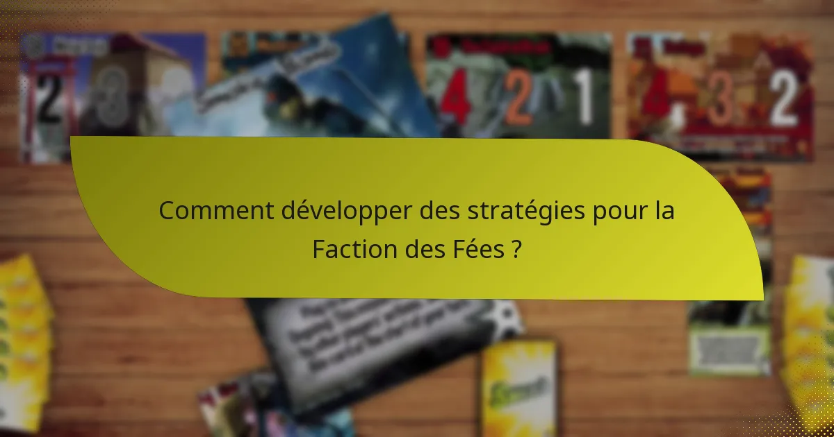 Comment développer des stratégies pour la Faction des Fées ?