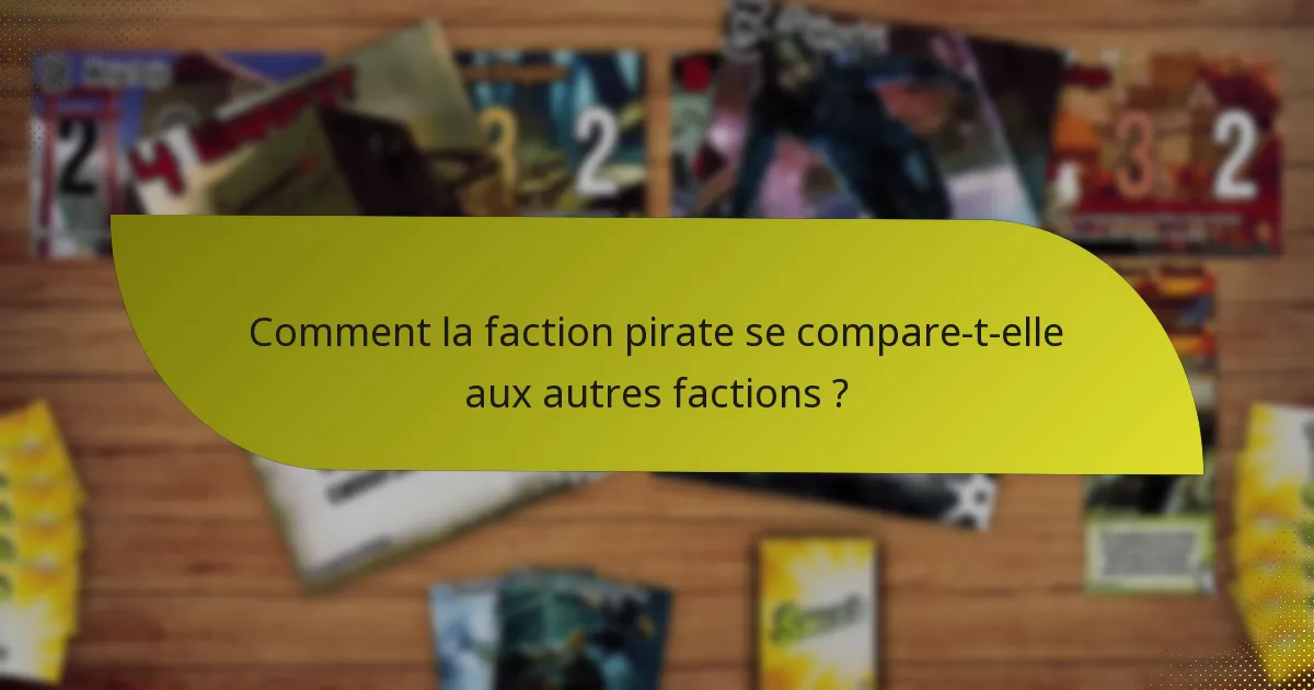Comment la faction pirate se compare-t-elle aux autres factions ?