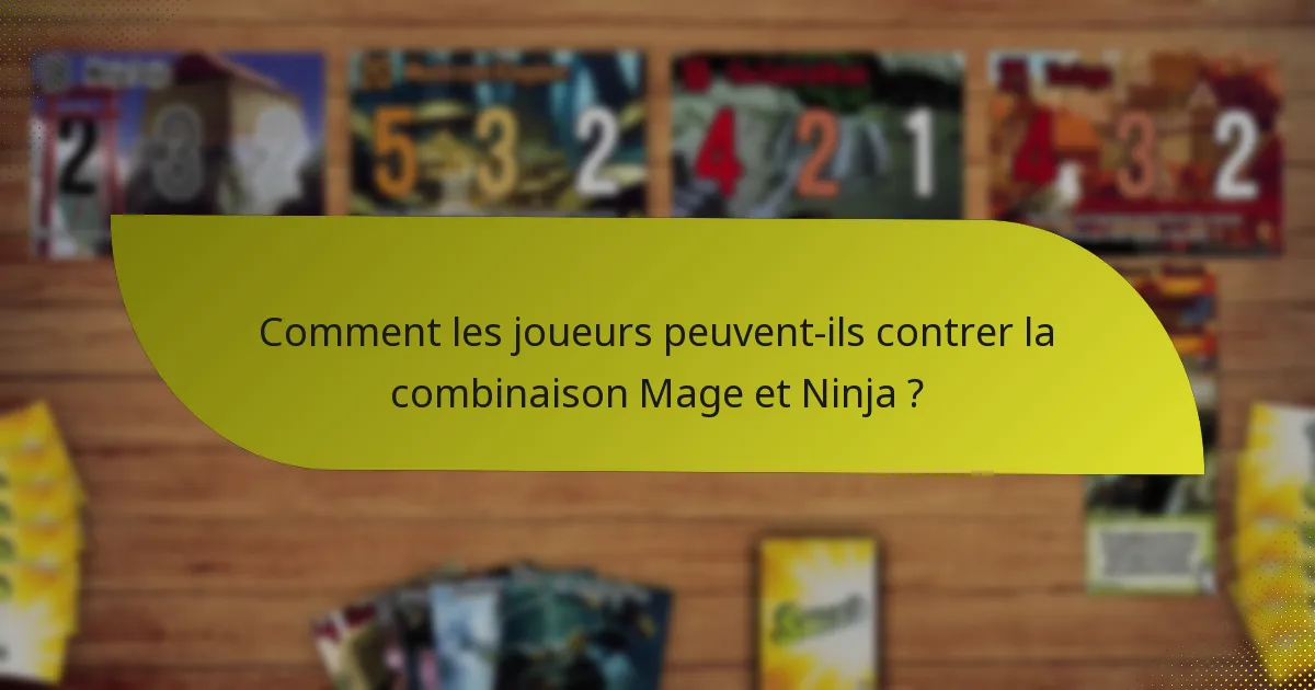 Comment les joueurs peuvent-ils contrer la combinaison Mage et Ninja ?