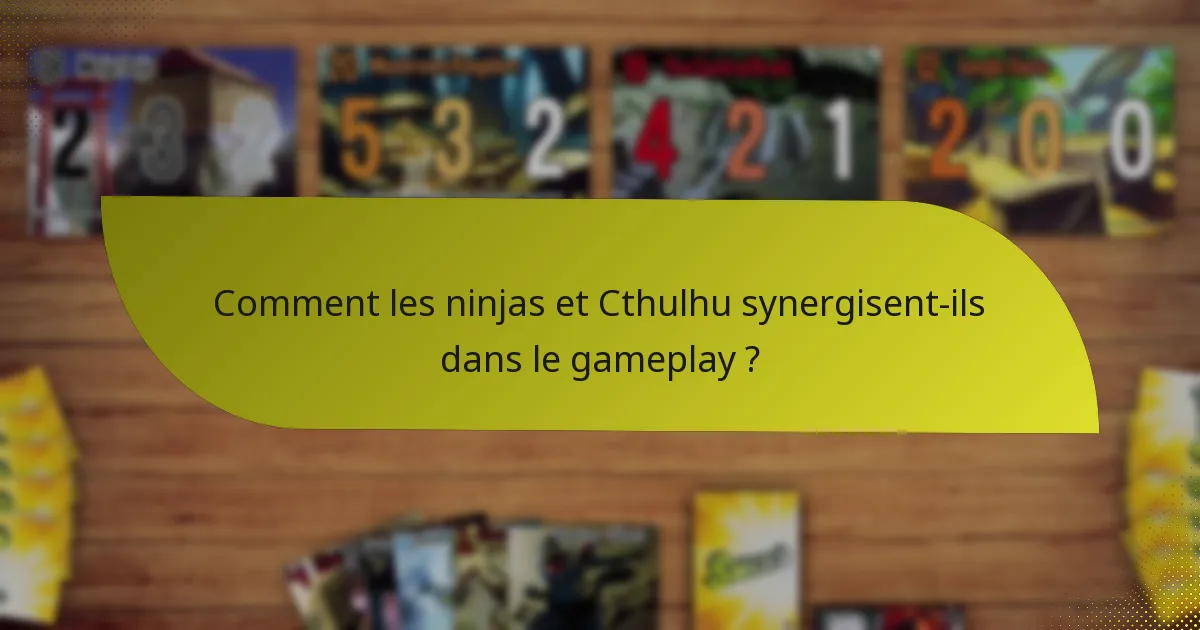 Comment les ninjas et Cthulhu synergisent-ils dans le gameplay ?