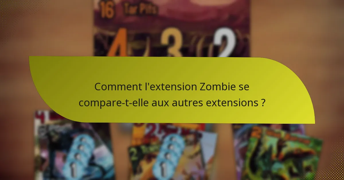 Comment l’extension Zombie se compare-t-elle aux autres extensions ?