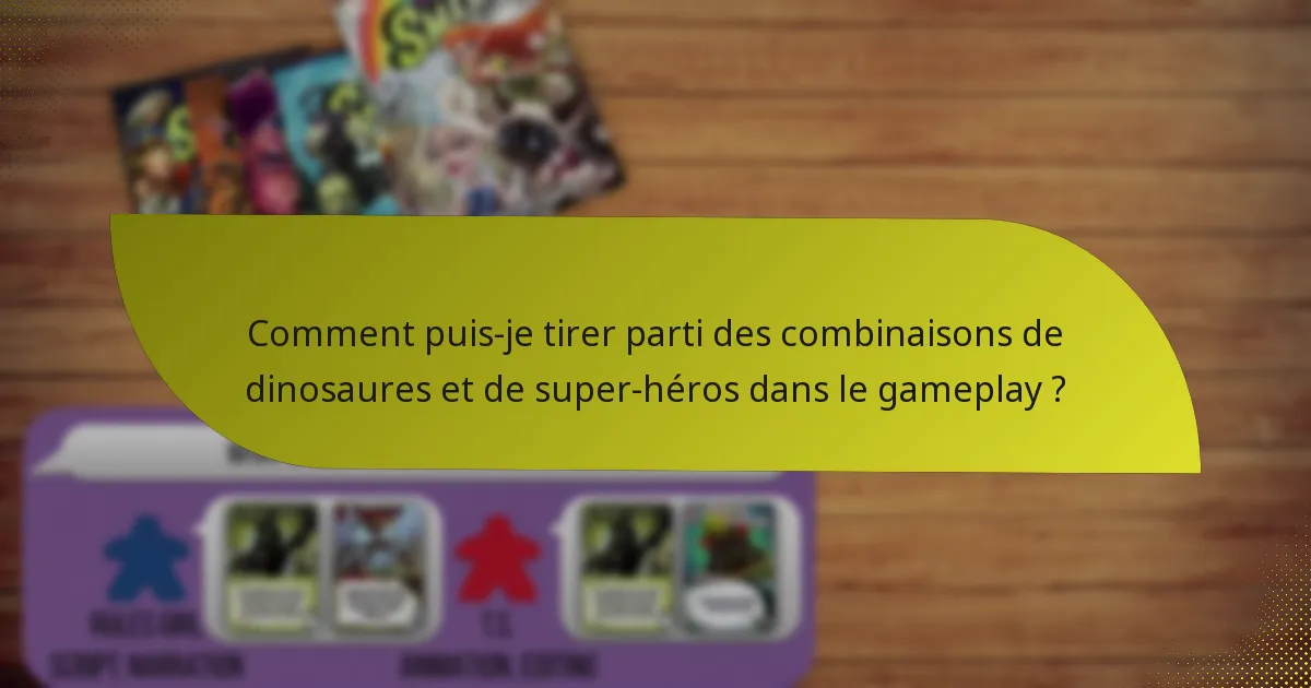 Comment puis-je tirer parti des combinaisons de dinosaures et de super-héros dans le gameplay ?