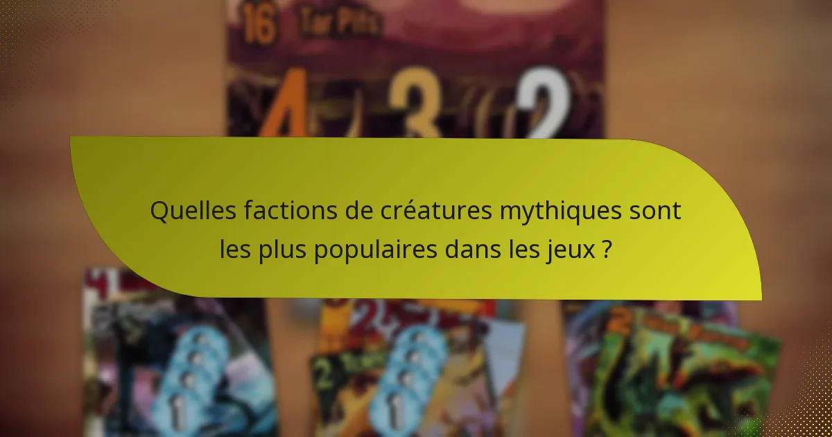Quelles factions de créatures mythiques sont les plus populaires dans les jeux ?