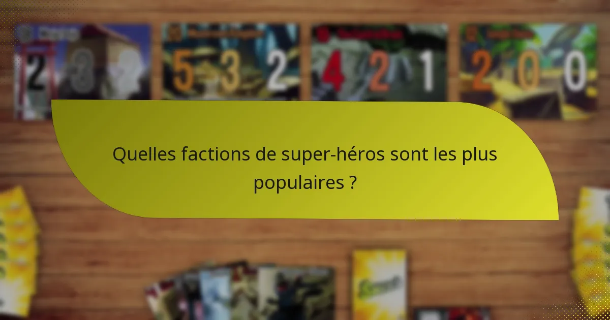 Quelles factions de super-héros sont les plus populaires ?