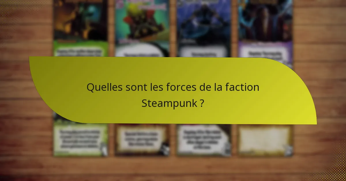 Quelles sont les forces de la faction Steampunk ?