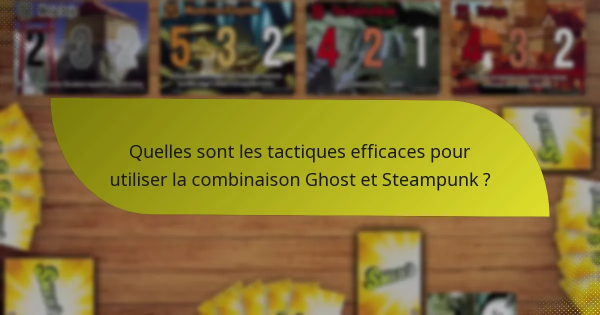 Quelles sont les tactiques efficaces pour utiliser la combinaison Ghost et Steampunk ?