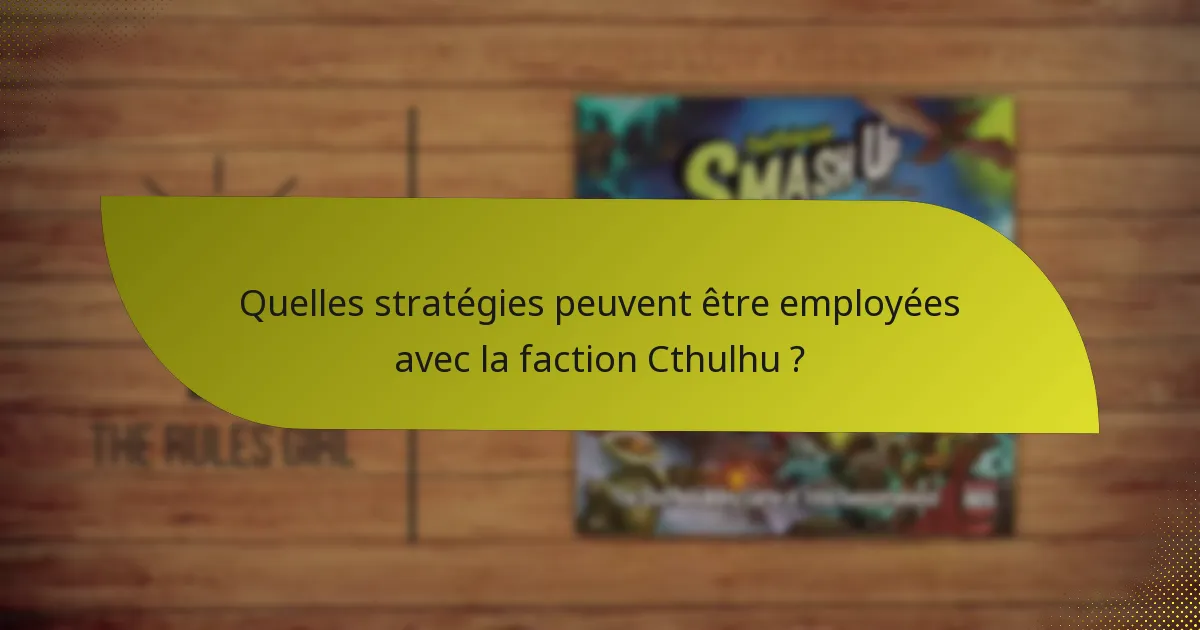 Quelles stratégies peuvent être employées avec la faction Cthulhu ?